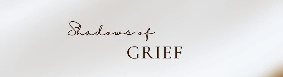 Shadows of Grief